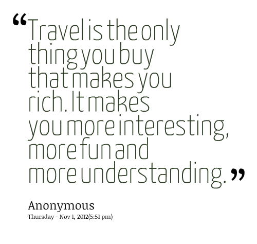 4566 travel is the only thing you buy that makes you rich it makes 5bc9e7455720e - Social Impact